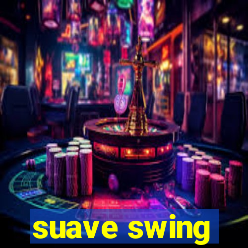 suave swing